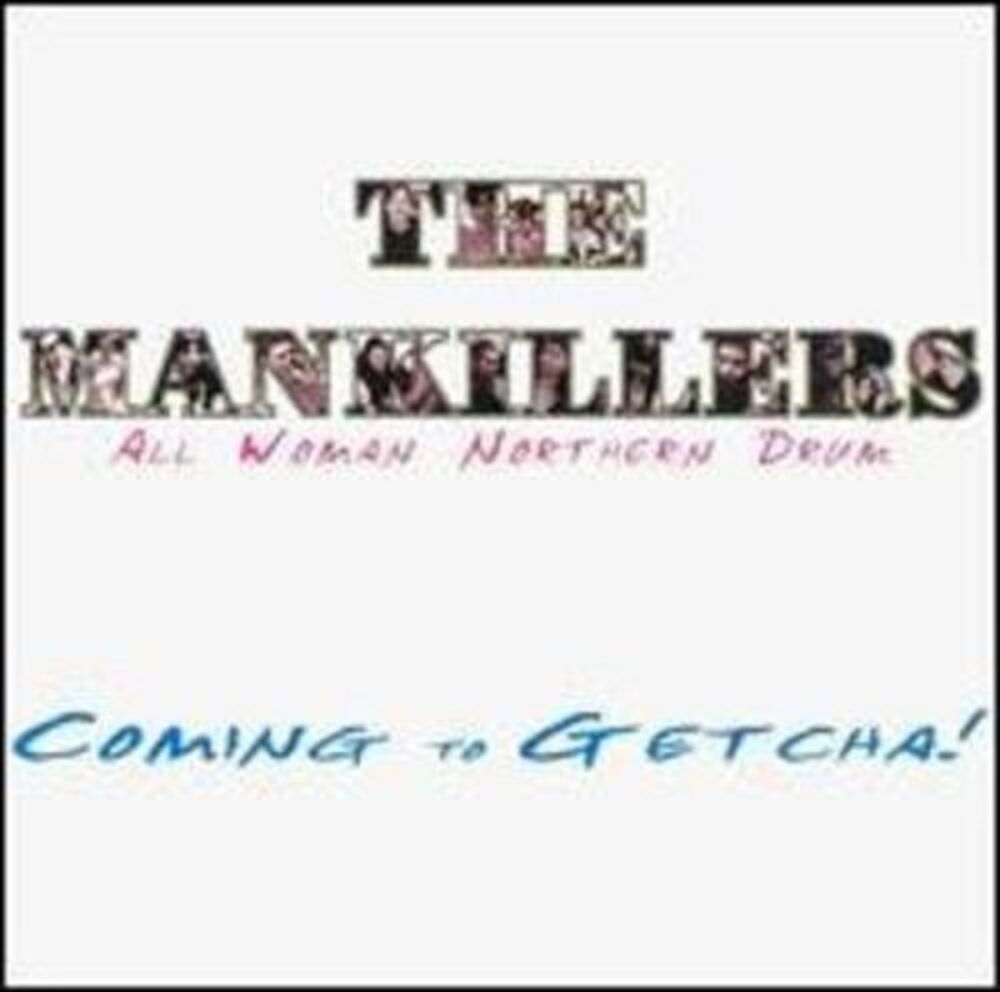 Coming To Getcha!: All Woman Northern Drum [Audio CD, 639946104024] Mankillers